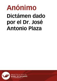 Dictámen dado por el Dr. José Antonio Plaza | Biblioteca Virtual Miguel de Cervantes