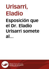 Esposición que el Dr. Eladio Urisarri somete al público ciertos actos relativos al destino que desempeño de Gobernador de la Provincia de Bogotá | Biblioteca Virtual Miguel de Cervantes