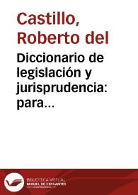 Diccionario de legislación y jurisprudencia: para jueces y abogados de la América Latina | Biblioteca Virtual Miguel de Cervantes