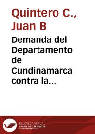 Demanda del Departamento de Cundinamarca contra la nación y contra The Colombian Northern Railway Company Limited: sobre derechos en la Empresa del Ferrocarril del Norte | Biblioteca Virtual Miguel de Cervantes