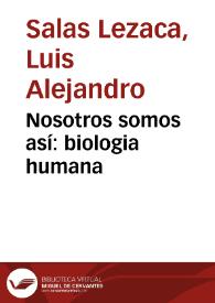 Nosotros somos así: biologia humana | Biblioteca Virtual Miguel de Cervantes