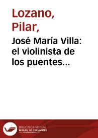 José María Villa: el violinista de los puentes colgantes | Biblioteca Virtual Miguel de Cervantes