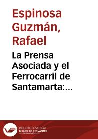 La Prensa Asociada y el Ferrocarril de Santamarta: informes de Comisiones | Biblioteca Virtual Miguel de Cervantes