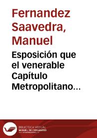 Esposición que el venerable Capítulo Metropolitano hace al ilustrísimo señor Arzobispo : sobre el juramento que exije la lei de policía en materia de cultos | Biblioteca Virtual Miguel de Cervantes