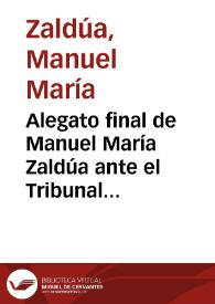 Alegato final de Manuel María Zaldúa ante el Tribunal Superior del Estado: en la ejecución promovida por Magdalena Vasquez | Biblioteca Virtual Miguel de Cervantes