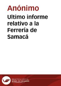 Ultimo informe relativo a la Ferrería de Samacá | Biblioteca Virtual Miguel de Cervantes