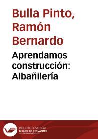 Aprendamos construcción: Albañilería | Biblioteca Virtual Miguel de Cervantes