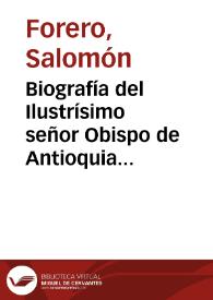 Biografía del Ilustrísimo señor Obispo de Antioquia doctor Domingo Antonio Riaño | Biblioteca Virtual Miguel de Cervantes