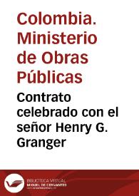 Contrato celebrado con el señor Henry G. Granger | Biblioteca Virtual Miguel de Cervantes