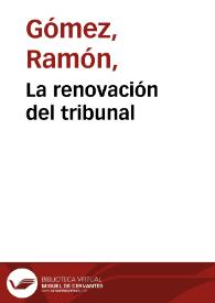 La renovación del tribunal | Biblioteca Virtual Miguel de Cervantes