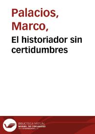 El historiador sin certidumbres | Biblioteca Virtual Miguel de Cervantes