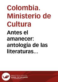 Antes el amanecer: antología de las literaturas indígenas de los Andes y la Sierra Nevada de Santa Marta Tomo 2 | Biblioteca Virtual Miguel de Cervantes