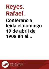 Conferencia leída el domingo 19 de abril de 1908 en el Salón de Grados | Biblioteca Virtual Miguel de Cervantes