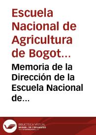 Memoria de la Dirección de la Escuela Nacional de Agricultura | Biblioteca Virtual Miguel de Cervantes