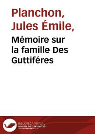 Mémoire sur la famille Des Guttiféres | Biblioteca Virtual Miguel de Cervantes