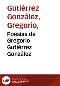 Poesías de Gregorio Gutiérrez González | Biblioteca Virtual Miguel de Cervantes