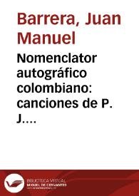 Nomenclator autográfico colombiano: canciones de P. J. de Beranger; traducidas en verso castellano | Biblioteca Virtual Miguel de Cervantes