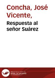 Respuesta al señor Suárez | Biblioteca Virtual Miguel de Cervantes