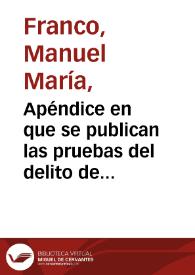 Apéndice en que se publican las pruebas del delito de conspiración / ofrecidas por el Jeneral Manuel M. Franco, en su cuaderno publicado el 5 de marzo próximo pasado | Biblioteca Virtual Miguel de Cervantes