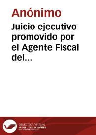 Juicio ejecutivo promovido por el Agente Fiscal del gobierno Nacional contra los dueños de la Ferrería de La Pradera | Biblioteca Virtual Miguel de Cervantes