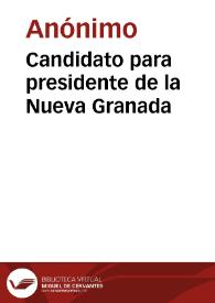 Candidato para presidente de la Nueva Granada | Biblioteca Virtual Miguel de Cervantes