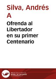 Ofrenda al Libertador en su primer Centenario | Biblioteca Virtual Miguel de Cervantes