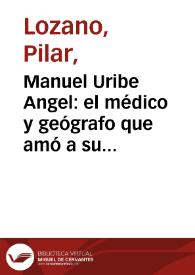 Manuel Uribe Angel: el médico y geógrafo que amó a su país | Biblioteca Virtual Miguel de Cervantes