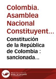 Constitución de la República de Colombia : sancionada por el Congreso Constituyente del año de 1830, 20o. de la independencia | Biblioteca Virtual Miguel de Cervantes