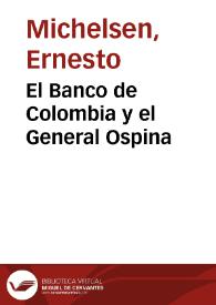 El Banco de Colombia y el General Ospina | Biblioteca Virtual Miguel de Cervantes