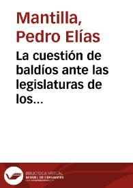 La cuestión de baldíos ante las legislaturas de los estados | Biblioteca Virtual Miguel de Cervantes