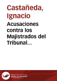 Acusaciones contra los Majistrados del Tribunal Superior del Estado | Biblioteca Virtual Miguel de Cervantes