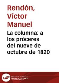 La columna: a los próceres del nueve de octubre de 1820 | Biblioteca Virtual Miguel de Cervantes