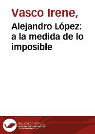 Alejandro López: a la medida de lo imposible | Biblioteca Virtual Miguel de Cervantes