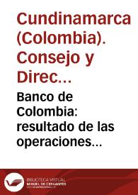 Banco de Colombia: resultado de las operaciones verificadas durante el primer semestre de 1914 | Biblioteca Virtual Miguel de Cervantes