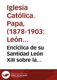 Encíclica de su Santidad León XIII sobre la Constitución cristiana de los estados | Biblioteca Virtual Miguel de Cervantes