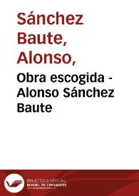 Obra escogida - Alonso Sánchez Baute | Biblioteca Virtual Miguel de Cervantes