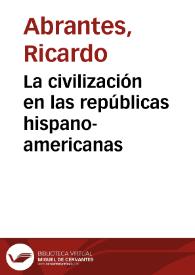 La civilización en las repúblicas hispano-americanas | Biblioteca Virtual Miguel de Cervantes