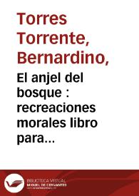 El anjel del bosque : recreaciones morales libro para la familia, novela original | Biblioteca Virtual Miguel de Cervantes