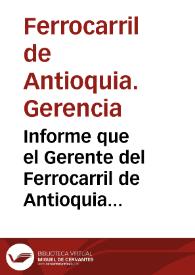 Informe que el Gerente del Ferrocarril de Antioquia presenta al señor Secretario de Hacienda | Biblioteca Virtual Miguel de Cervantes