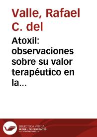 Atoxil: observaciones sobre su valor terapéutico en la sífilis | Biblioteca Virtual Miguel de Cervantes