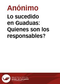 Lo sucedido en Guaduas: Quienes son los responsables? | Biblioteca Virtual Miguel de Cervantes