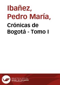 Crónicas de Bogotá - Tomo I | Biblioteca Virtual Miguel de Cervantes