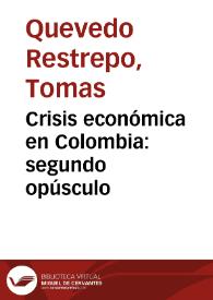 Crisis económica en Colombia: segundo opúsculo | Biblioteca Virtual Miguel de Cervantes