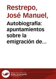 Autobiografía: apuntamientos sobre la emigración de 1816 e índices del Diario Político | Biblioteca Virtual Miguel de Cervantes