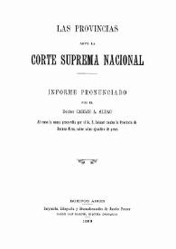 Las Provincias ante la Corte Suprema Nacional / informe pronunciado por el doctor Carlos A. Aldao | Biblioteca Virtual Miguel de Cervantes