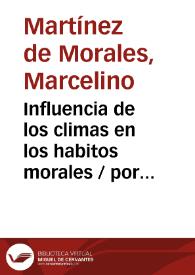 Influencia de los climas en los habitos morales / por Marcelino Martinez de Morales | Biblioteca Virtual Miguel de Cervantes