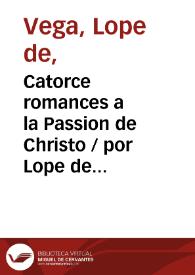 Catorce romances a la Passion de Christo / por Lope de Vega | Biblioteca Virtual Miguel de Cervantes