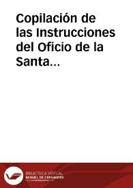 Copilación de las Instrucciones del Oficio de la Santa Inquisición / hechas por... Tomás de Torquemada... e por los otros... señores inquisidores generales que despues sucedieron. | Biblioteca Virtual Miguel de Cervantes