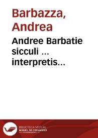 Andree Barbatie sicculi ... interpretis co[n]sumatissimi in tertium decretaliu[m] preclarissima co[m]mentaria : cum quibuscu[m]q[ue] eiusdem autoris additionibus [et] repetitionibus ... | Biblioteca Virtual Miguel de Cervantes