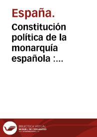 Constitución política de la monarquía española : promulgada en Cádiz a 19 de marzo de 1812. | Biblioteca Virtual Miguel de Cervantes